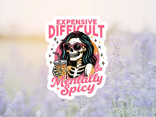 Expensive Difficult And Mentally Spicy Skeleton Sticker