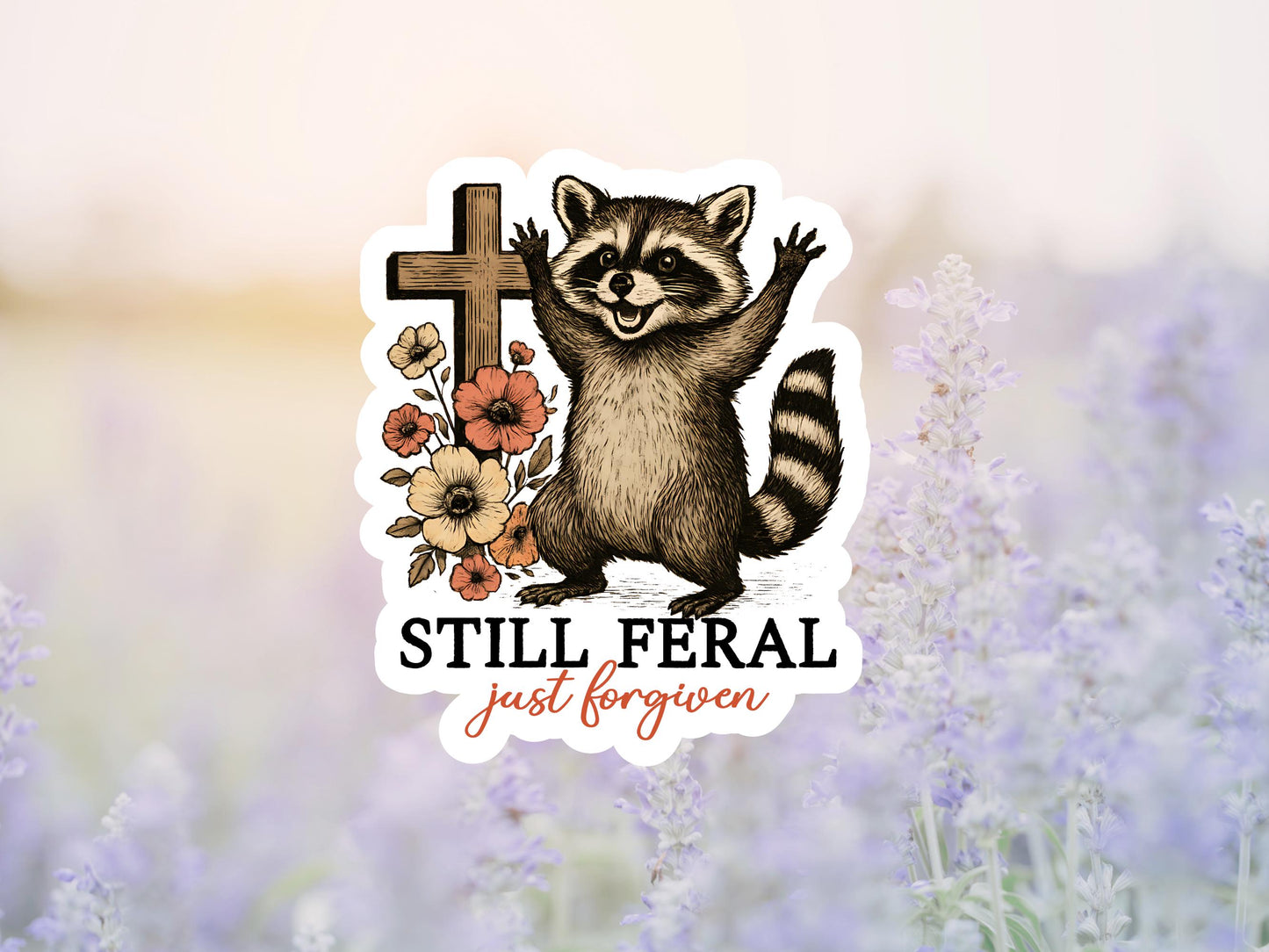 Raccoon Still Feral Just Forgiven Sticker