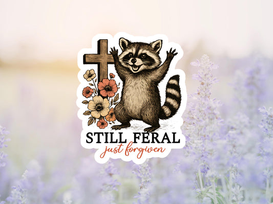 Raccoon Still Feral Just Forgiven Sticker