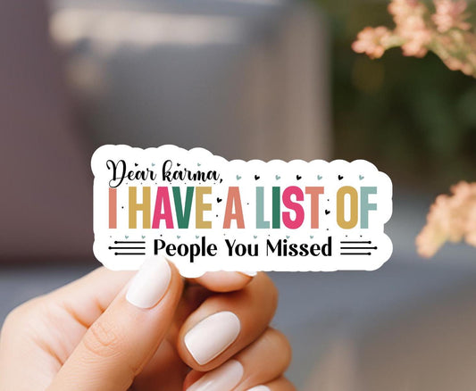 Dear Karma I Have A List Of People You Missed Sticker