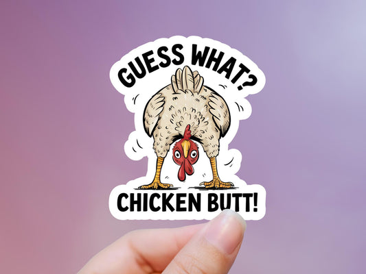 Guess What Chicken Butt Sticker