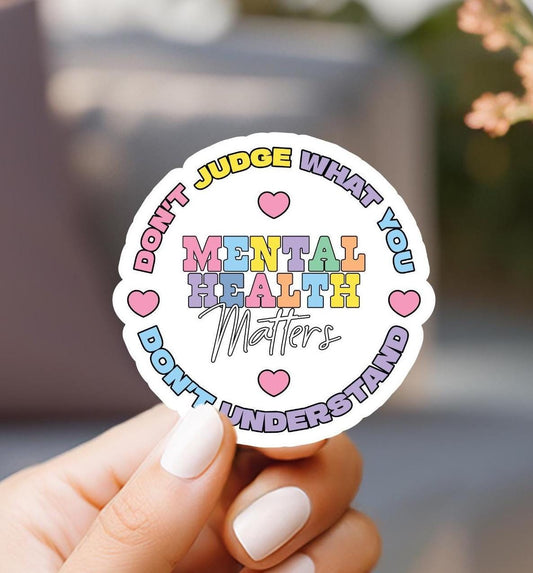 Don't Judge What You Don't Understand Mental Health Matters Sticker