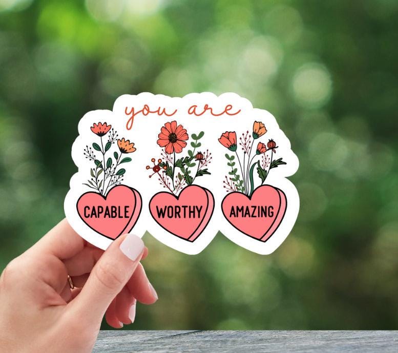 You Are Capable, Worthy, Amazing Flower and Heart Sticker