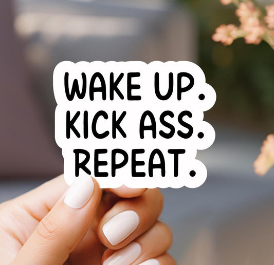 Wake Up Kick Ass Repeat Sticker