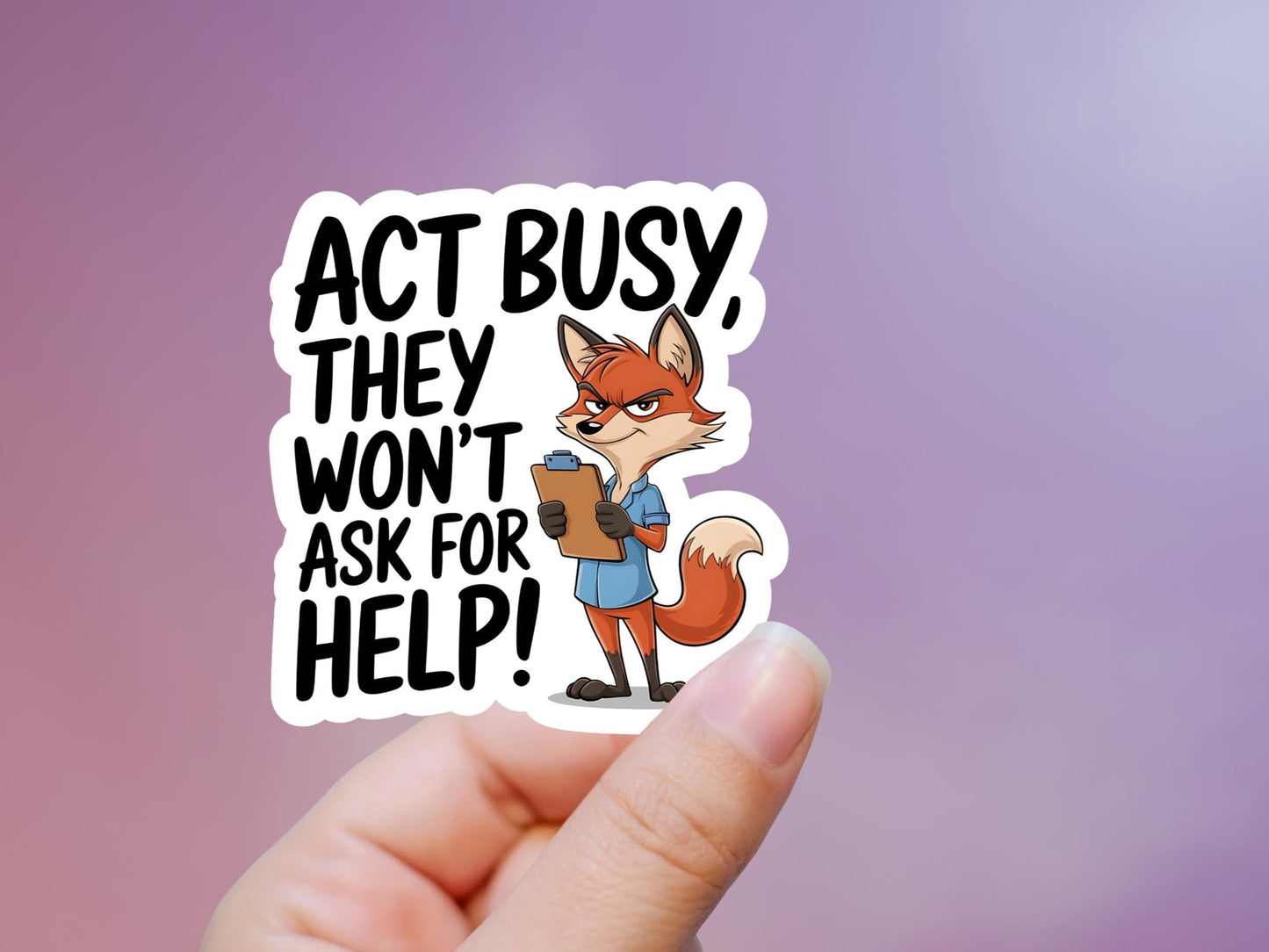 Act Busy They Won't As For Help Fox Sticker