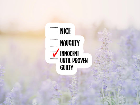 Nice Naughty Innocent Until proven Guilty Sticker