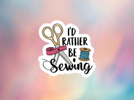 I'd Rather Be Sewing Sticker
