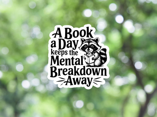 A Book A Day Keeps The Mental Breakdown Away Raccoon Sticker
