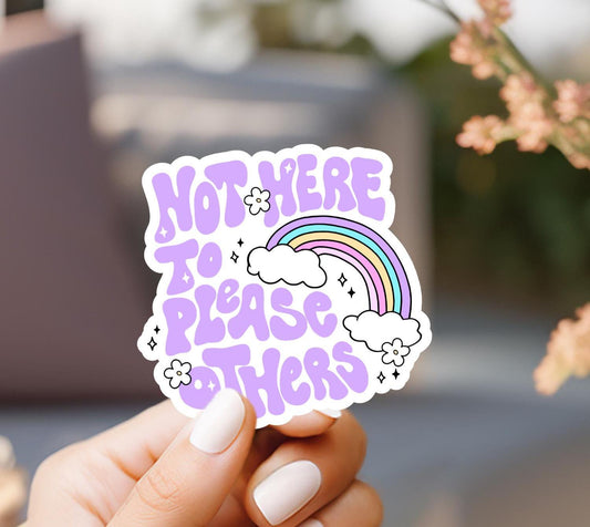 Not Here To Please Others Rainbow Sticker