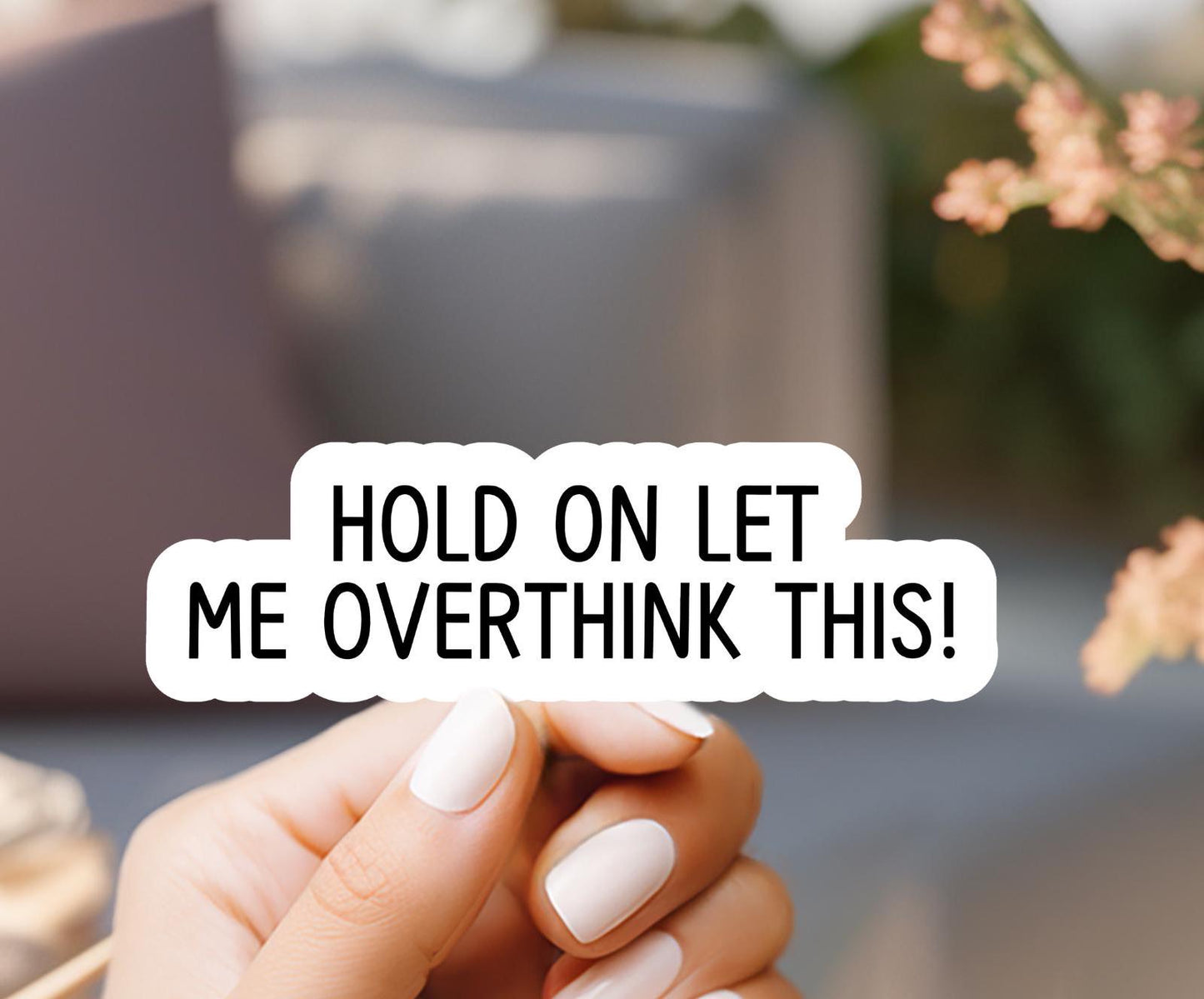 Hold On Let Me Overthink This