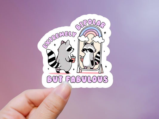 Extremely Bipolar But Fabulous Raccoon Sticker