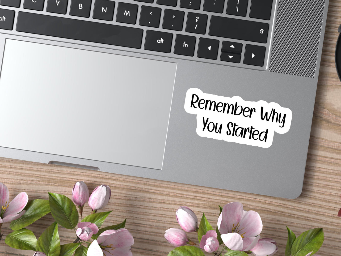 Remember Why You Started Sticker