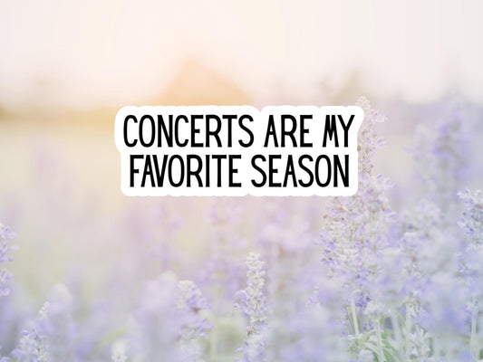 Concerts Are My Favorite Season Sticker