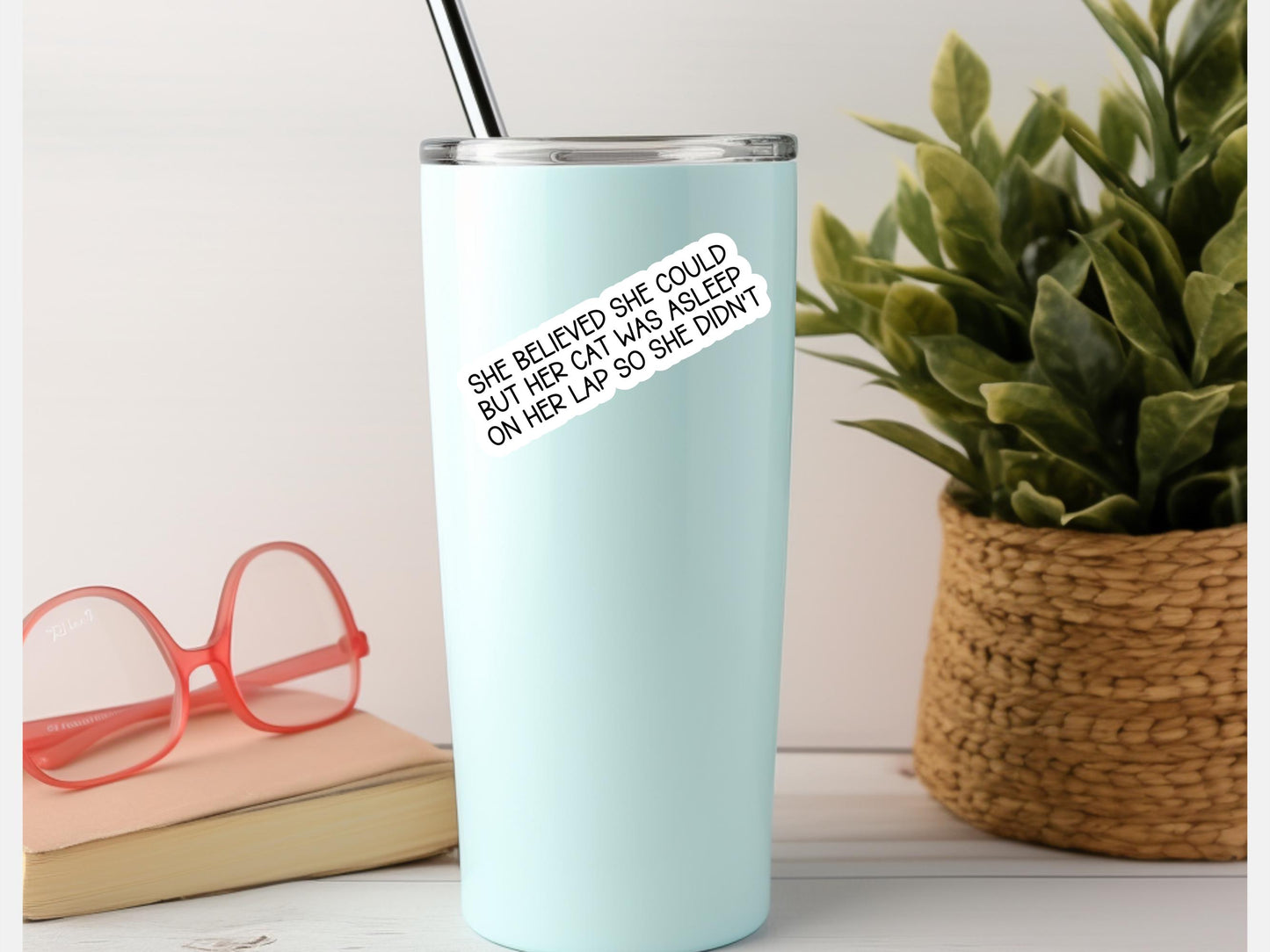 She Believed She Could But Her Cat Was Asleep On Her Lap So She Didn't Sticker
