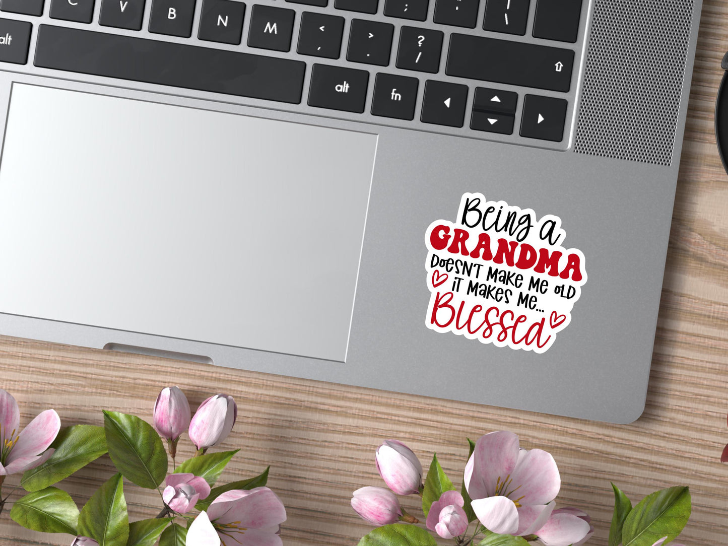 Being A Grandma Doesn't Make Me Old It Makes Me Blessed Sticker