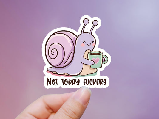 Snarky Snail Not Today Fuckers Sticker