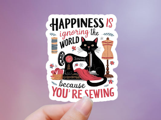 Happiness Is Ignoring The World Because You're Sewing Black Cat Sticker