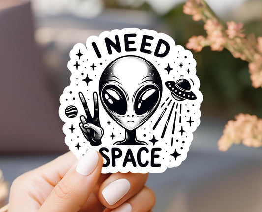I Need Space Alien Sticker