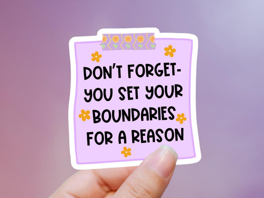 Don't Forget You Set Your Boundaries For A Reason Sticker