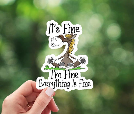 It's Fine I'm Fine Everything Is Fine Horse Sticker
