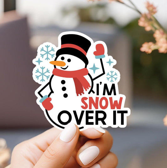 I'm Snow Over It Snowman Sticker