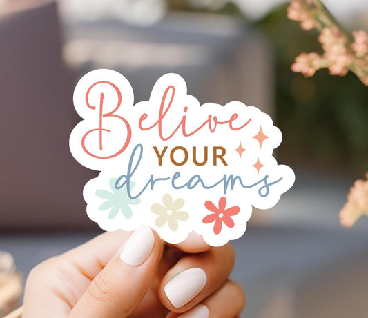 Believe In Your Dreams Sticker