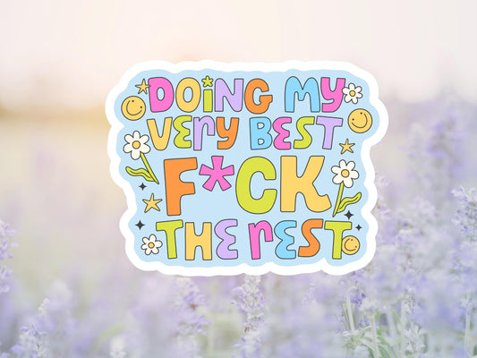 Doing My Very Best F*ck The Rest Sticker