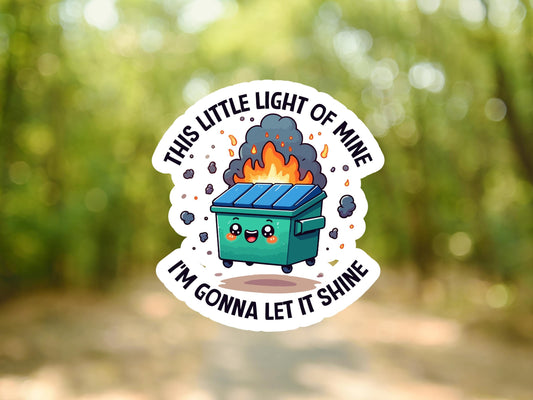 This Little Light Of Mine I'm Gonna Let It Shine Dumpster Fire Sticker