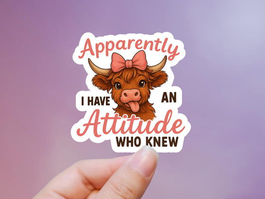 Apparently I have An Attitude Who Knew Highland Cow Sticker