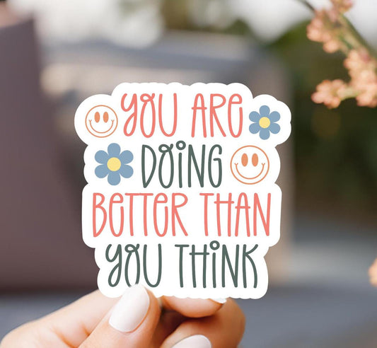 You Are Doing Better Than You Think Sticker