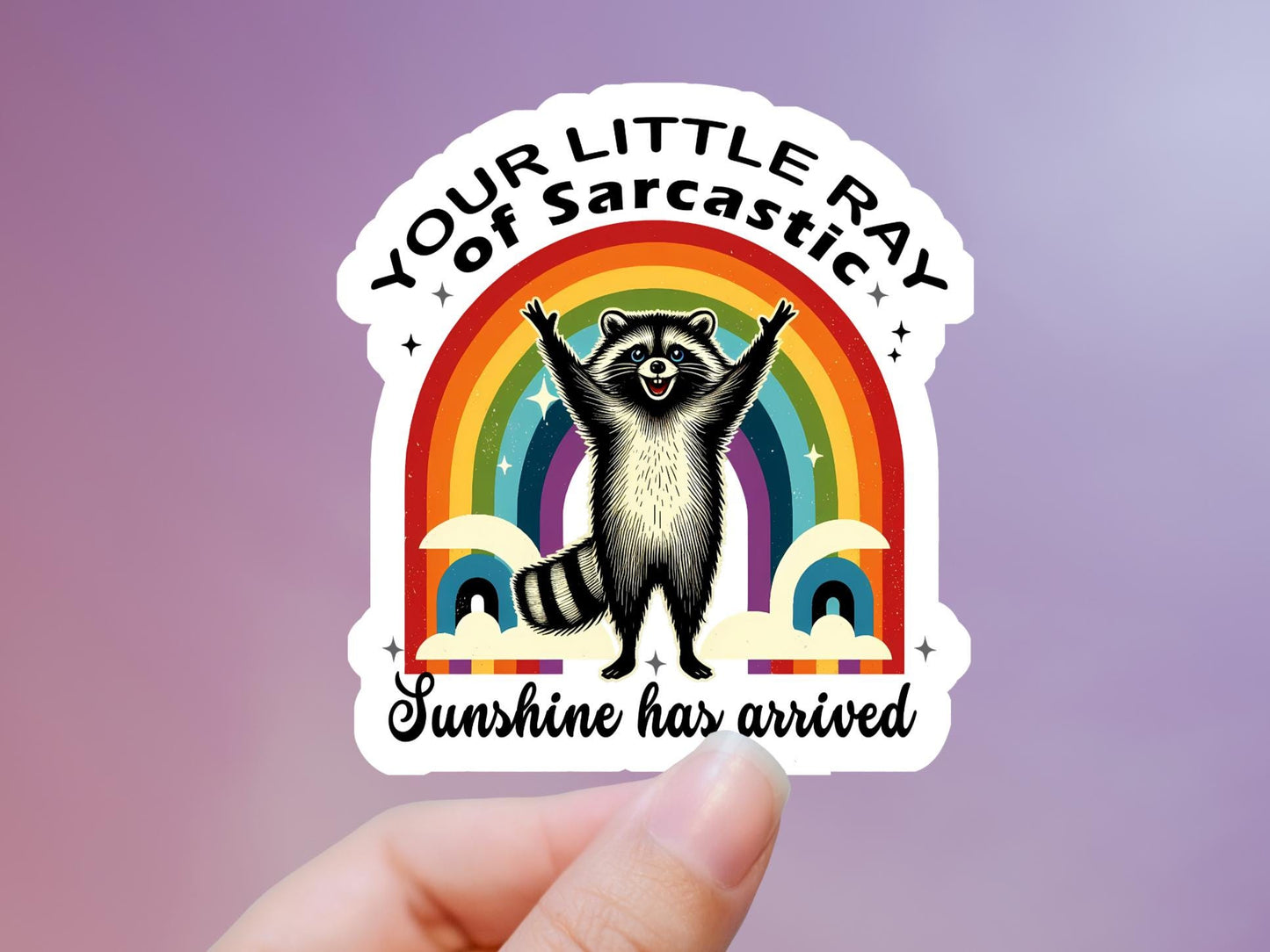 Your Little Ray Of Sarcastic Sunshine Has Arrived Raccoon Sticker