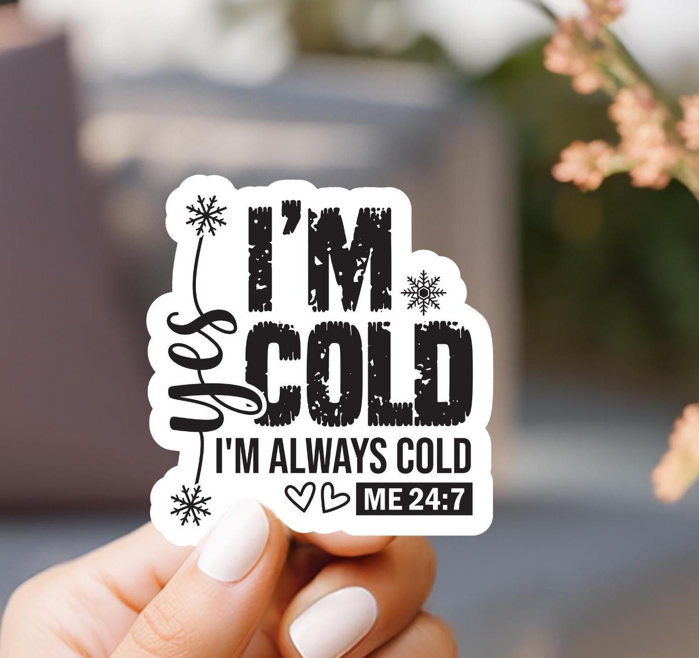 Yes I'm Cold I'm Always Cold Sticker