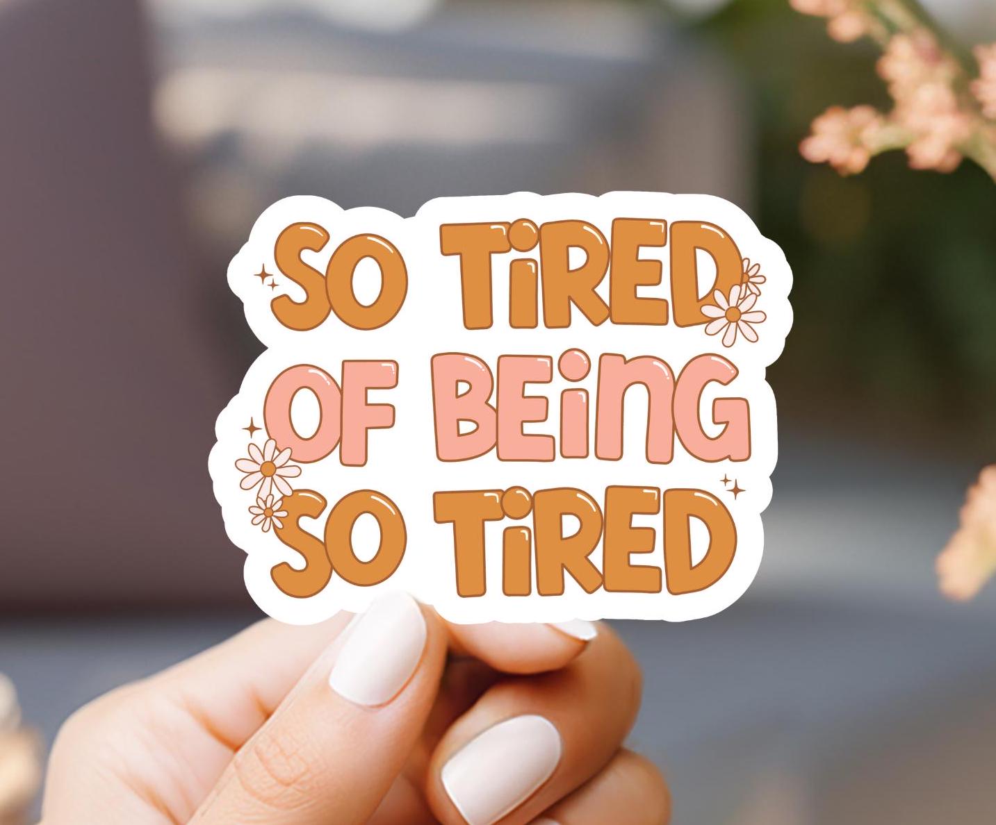 So Tired Of Being So Tired Retro Sticker
