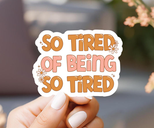 So Tired Of Being So Tired Retro Sticker
