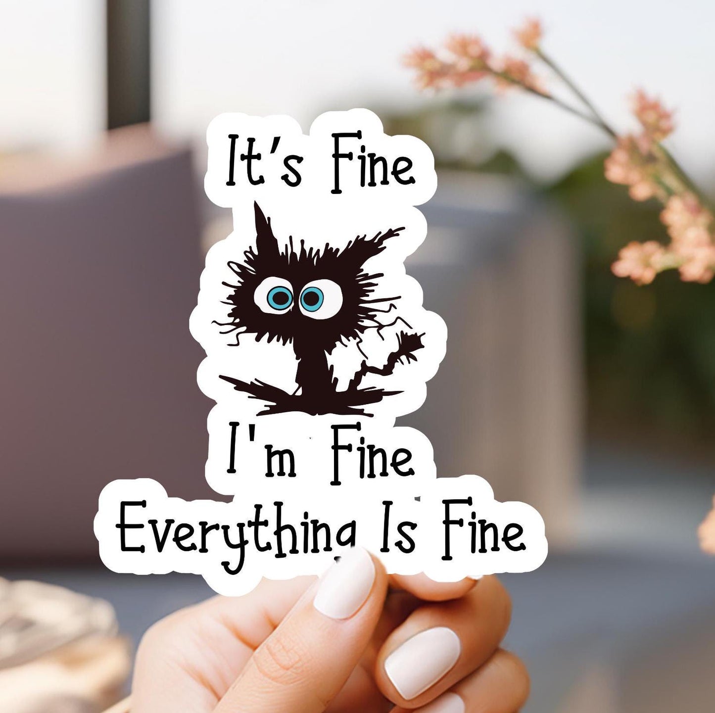 Frazzled Cat Sticker: It's Fine, I'm Fine Everything Is Fine Sticker