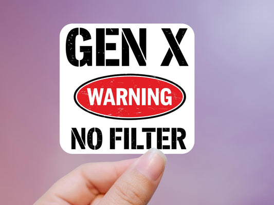 Gen X Warning No Filter Sticker