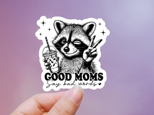 Funny Raccoon Good Moms Say Bad Words Sticker