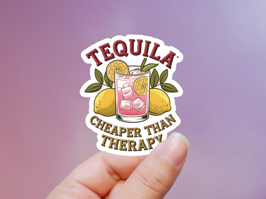 Tequila Cheaper Than Therapy Sticker