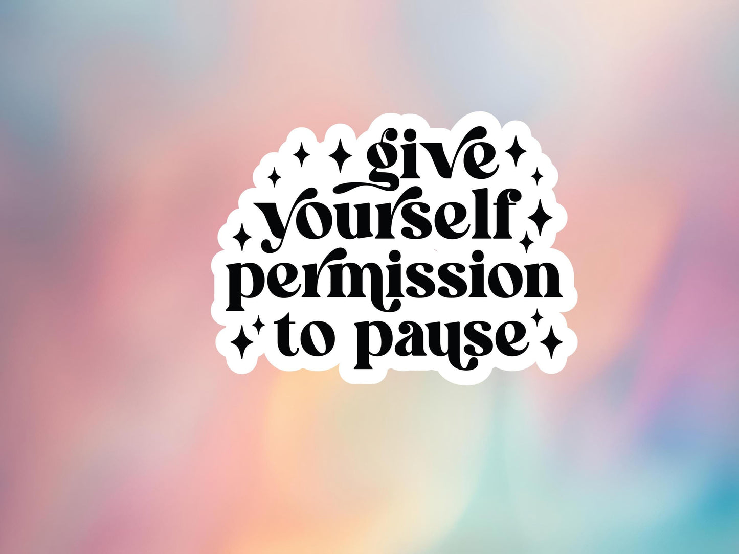 Give Yourself Permission To Pause Sticker