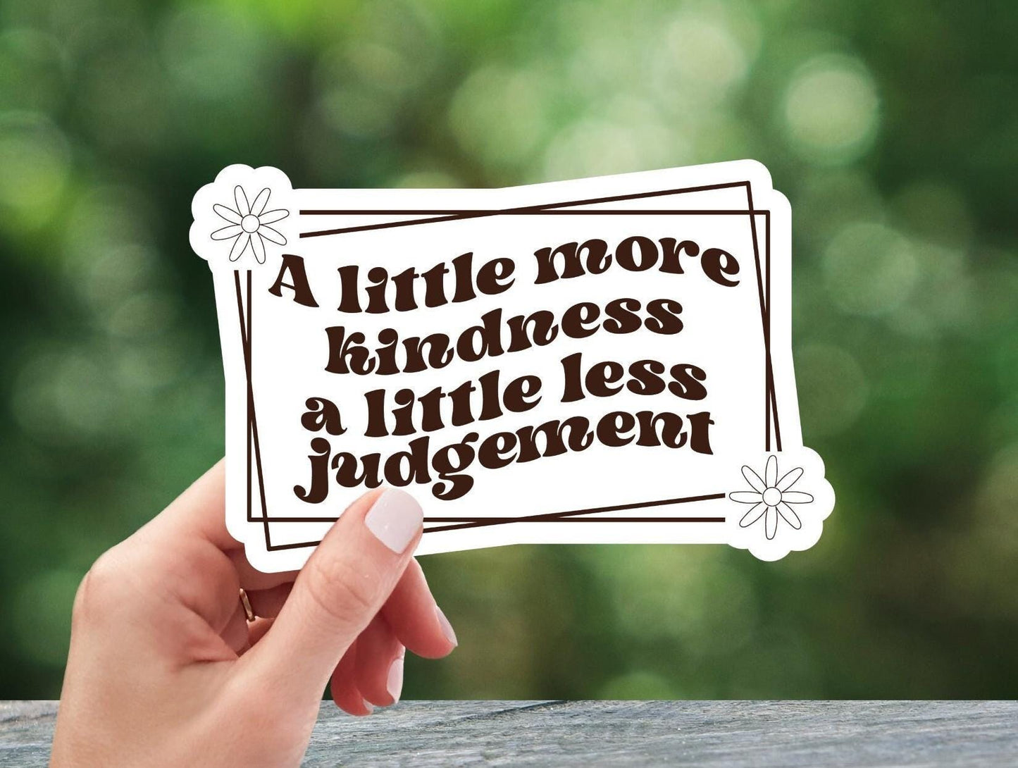 A Little More Kindness A Little Less Judgement Sticker