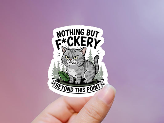 Nothing But F*ckery Beyond This Point Grumpy Cat Sticker
