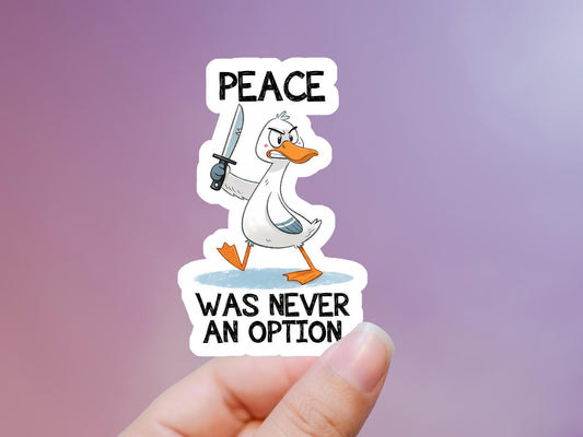 Peace Was Never An Option Duck Sticker