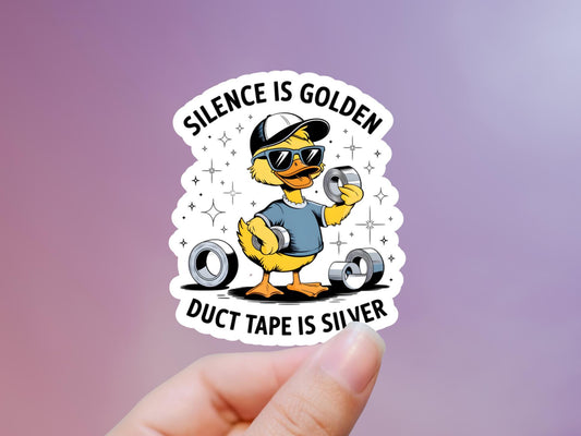 Silence is Golden Duck Tape Is Silver Sticker