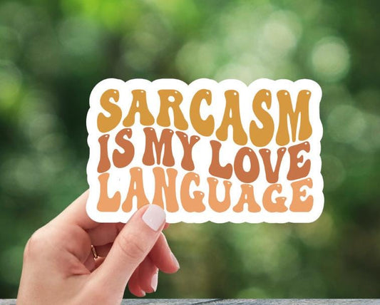 Sarcasm Is My Love Language Sticker