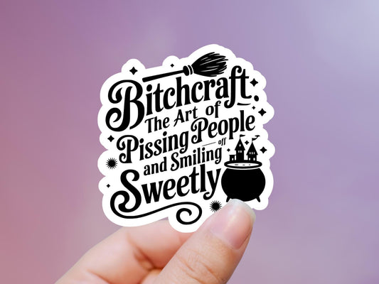 Bitchcraft The Art of Pissing People Off And Smiling Sweetly Sticker