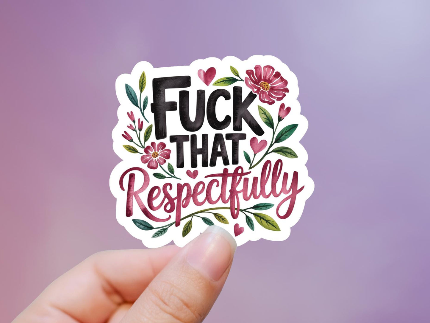Fuck That Respectfully Sticker