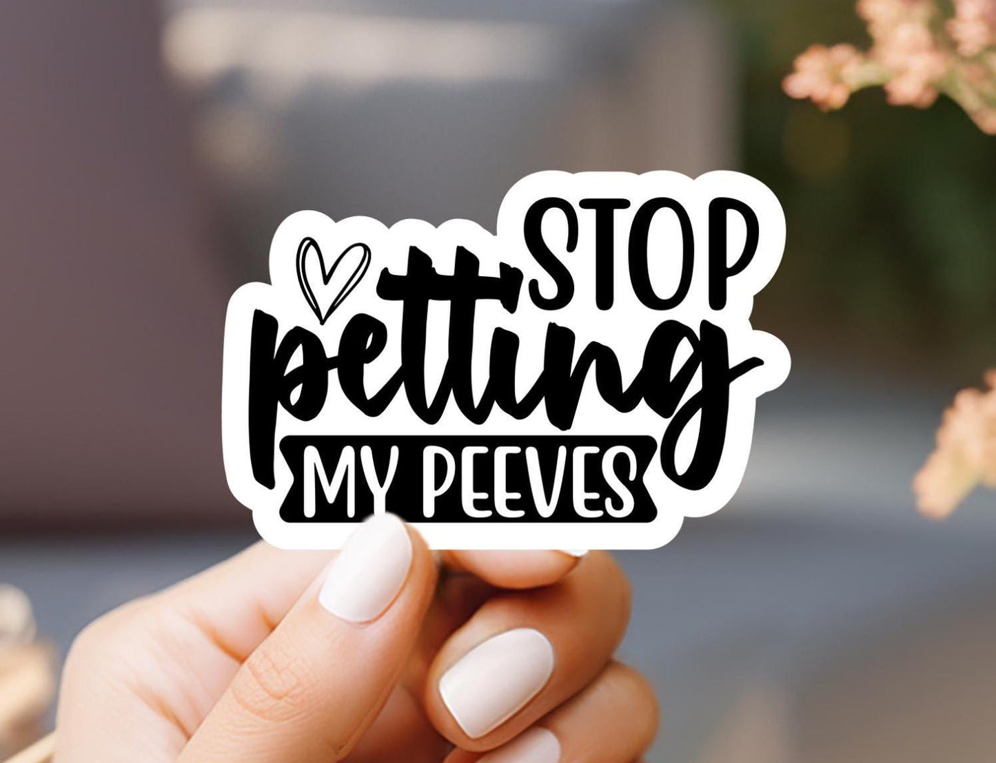 Stop Petting My Peeves Sticker