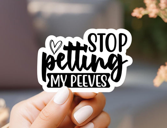 Stop Petting My Peeves Sticker