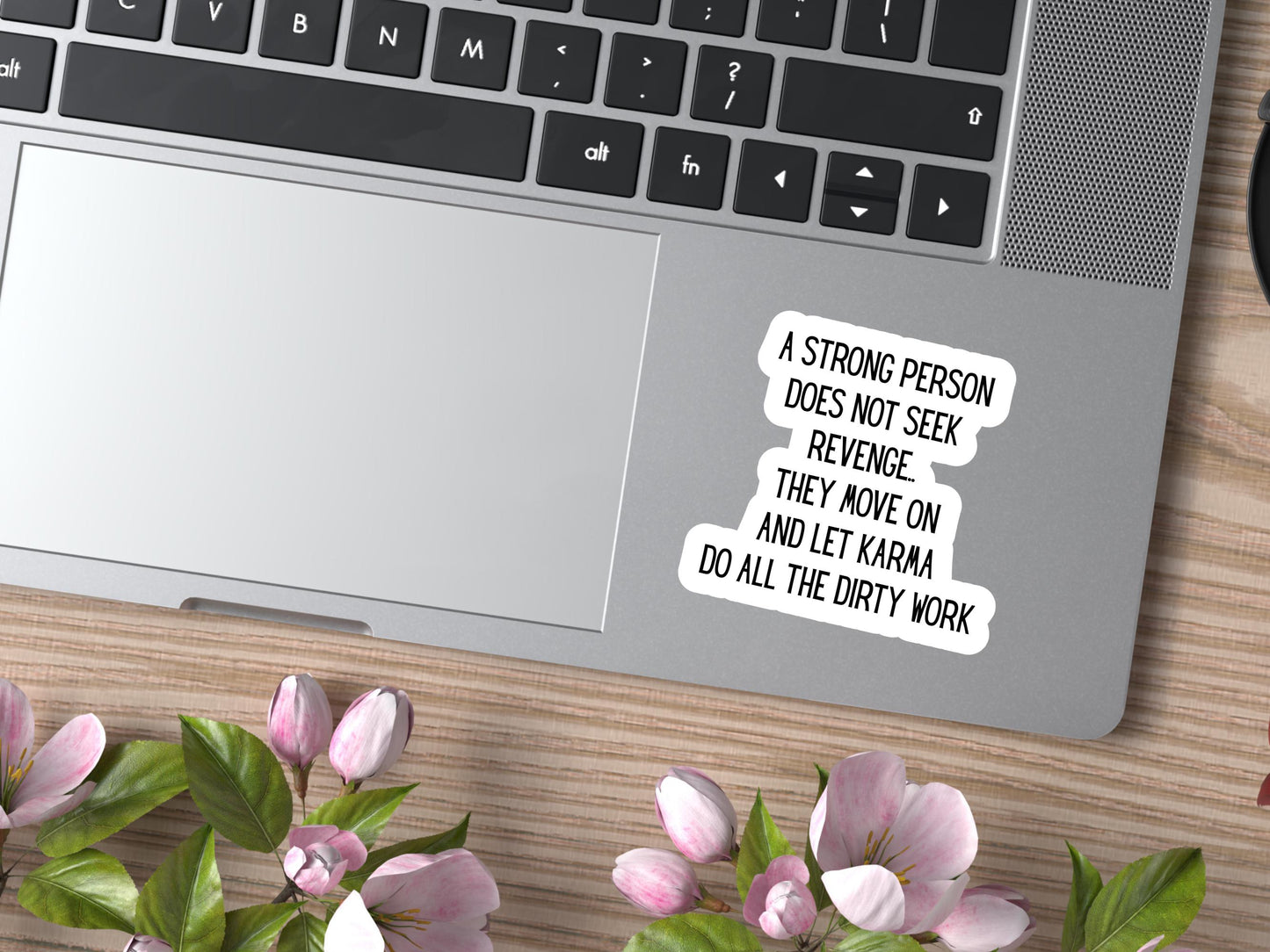 A Strong Person Does Not Seek Revenge. They Move On And Let Karma Do All The Dirty Work Sticker