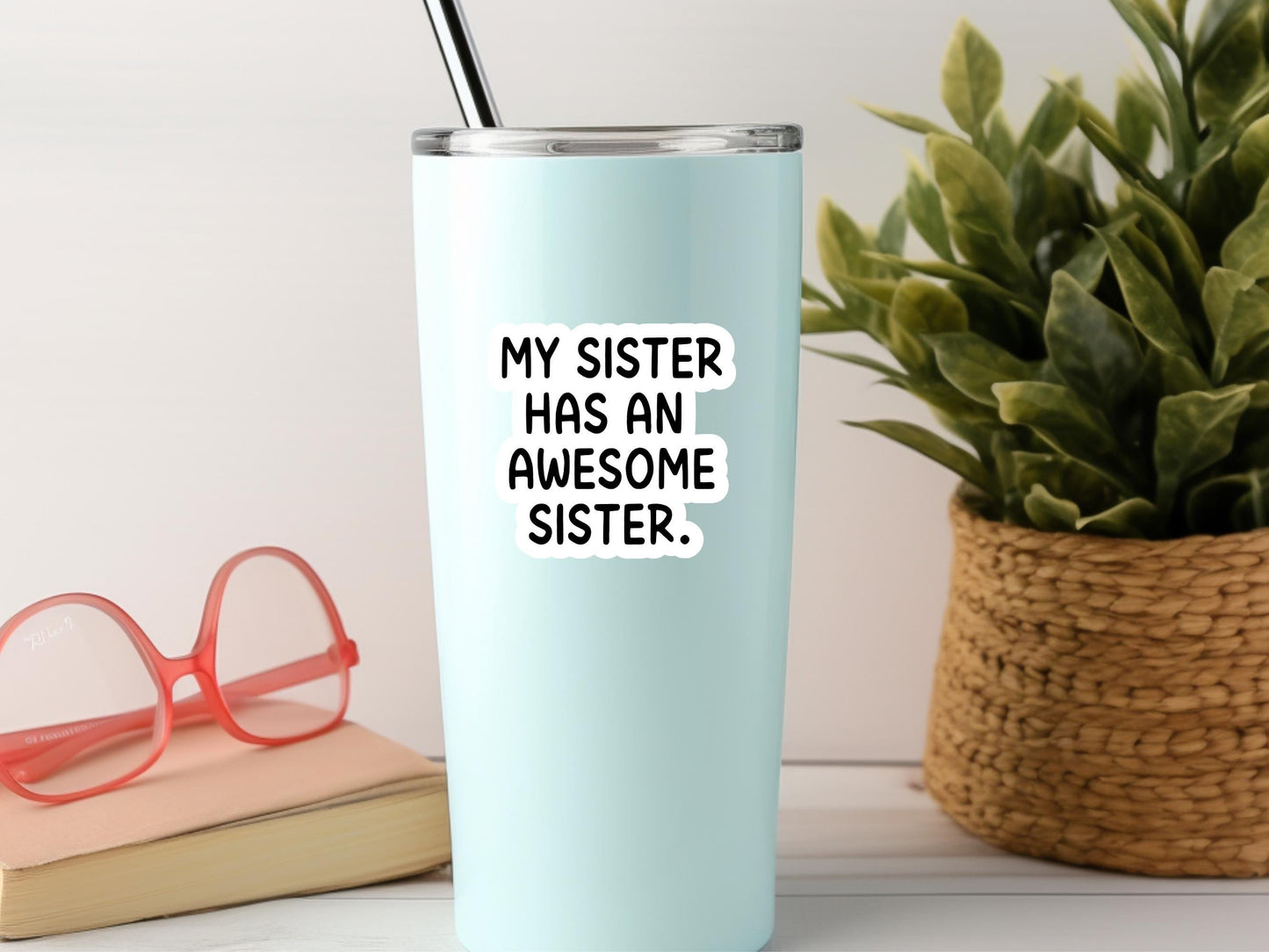 My Sister Has An Awesome Sister Sticker